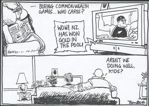 "Boring Commonwealth Games... Who cares?" "Wow! New Zealand has won gold in the pool." "Aren't we doing well, kids?" 19 March, 2006.