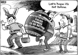 Police promise to do better. "Let's hope it's not hollow." 5 April, 2007.