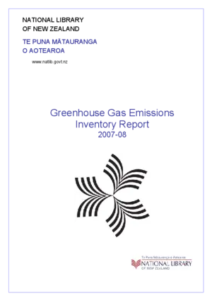 Greenhouse gas emissions inventory report, 2007-2008 [electronic resource] / National Library of New Zealand = Te Puna Matauranga o Aotearoa.
