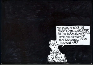 "The management of the Dompost apologise, after the All Blacks' elimination from the Rugby World Cup our cartoonist is in intensive care..." 8 October, 2007