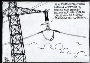 "As a power company exec earning a fortune, I promise that brackets holding our high voltage cables will be checked regularly for corrosion." 30 June, 2006