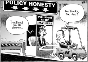 Policy honesty. Poll Booth Stop, pay here. "No thanks, too dear!" "That'll cost you an election..." 27 August, 2008