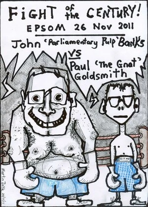 Doyle, Martin, 1956- :Fight of the Century! Epsom 26 Nov 2011 - John 'Parliamentary Pulp' Banks vs Paul 'The Gnat' Goldsmith. 20 July 2011