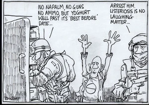 "No napalm, no guns, no ammo, but yoghurt well past its 'best before' date..." "Arrest him, listeriosis is no laughing matter..." 17 October, 2007