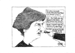 "Do you concede Prime Minister that there is a power crisis?" "No... the Nats are only ahead in the polls... we still control the power." "What I meant was the electricity shortage." "Oh that... we expect a late charge at the election." 11 June, 2008