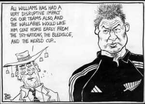 "Ali Williams has had a very disruptive effect on our teams also, and the Wallabies would like him sent home early from the Tri-nations, the Bledisloe and the World Cup." 11 May, 2007