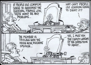 "If people use common sense to interpret the Electoral Finance Bill there won't be any problems..." "Why can't people use common sense to draft it?" "The member is trifling with the House now, Madame Speaker..." "Yes, I must ask the Deputy Leader of the opposition to desist..." 24 November, 2007