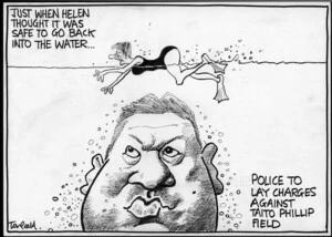 "Just when Helen thought it was safe to go back into the water..." "Police lay charges against Taito Philip Field." 26 May, 2007