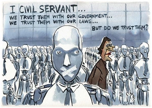 I CIVIL SERVANT... We trust them with our government... We trust them with our laws... But do we trust them? 28 August, 2004