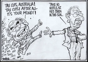 "Tax cuts, Australia! Tax cuts! After all, it's your money!" "Take no notice, NZ, he's been in the sun..." 19 October, 2007