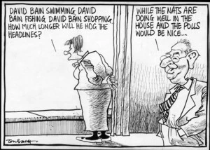 "David Bain swimming, David Bain fishing, David Bain shopping. How much longer will he hog the headlines?" "While the Nats are doing well in the House and in the polls would be nice..." 22 May, 2007