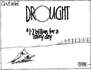 Govt. relief. DROUGHT $1.2 billion for a rainy day. 25 March, 2008