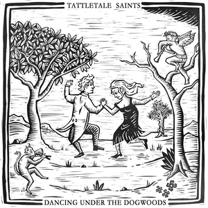 Dancing under the dogwoods / Tattletale Saints.