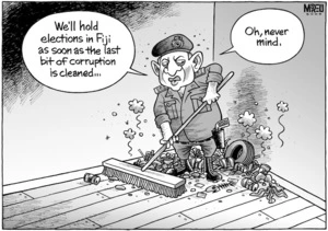 "We'll hold elections in Fiji as soon as the last bit of corruption is cleaned... Oh, never mind." 26 June, 2008