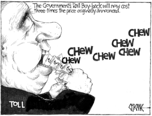 'The government's rail buy-back will now cost three times the price originally announced'. "Chew chew chew chew chew chew'. 26 May, 2008