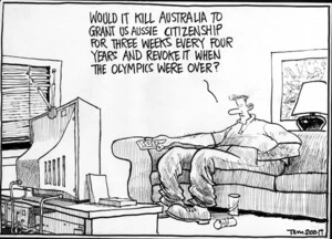 Scott, Thomas, 1947- :'Would it kill Australia to grant us Aussie citizenship for three weeks every four years and revoke it when the Olympics were over?' The Dominion Post, 21 August 2004.