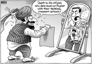 "Death to the infidels who dare mock our prophet with their tasteless irreverent cartoons!!" 18 July, 2008