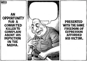 An opportunity for a convicted killer to complain about his depiction in the media. Presented with the same freedom of expression afforded his victim. 12 April, 2007.