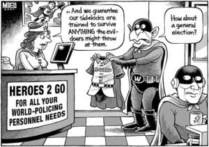 Heroes 2 go for all your world-policing personal needs. "...and we guarantee our side-kicks are trained to survive ANYTHING the evil-doers might throw at them." "How about a general election?" 27 November, 2007