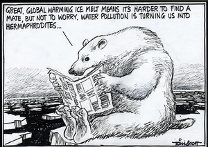 "Great. Global warming ice melt means it's harder to find a mate, but not to worry, water pollution is turning us into hermaphrodites..." 31 March, 2006.