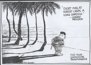 'Short man at sunset casts a long shadow' - Chinese proverb. Fiji's ruler, Commodore Bainimarama. 16 June, 2007