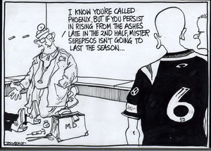 "I know you're called Phoenix but if you persist in rising from the ashes late in the second half, Mr Serepisos isn't going to last the season..." 28 August, 2007