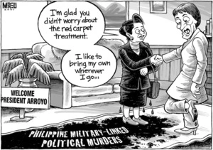 Philippine military-linked political murders. "I'm glad you didn't worry about the red carpet treatment. I like to bring my own wherever I go..." 29 May, 2007