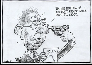 "I'm not bluffing. If you don't reduce taxes soon, I'll shoot..." 4 September, 2007