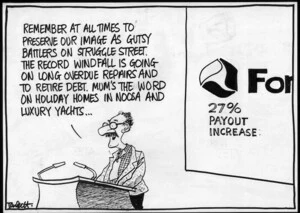 FON...27% payout increase. "Remember at all times to preserve our image as gutsy battlers in struggle street. The record windfall is going on long overdue repairs and to retire debt. Mum's the word on holiday homes in Noosa and luxury yachts..." 28 May, 2007