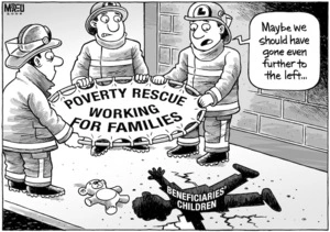 'Poverty rescue - working for families'. "Maybe we should have gone even further to the left..." 3 May, 2008