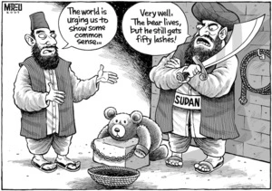 "The world is urging us to show some common sense..." "Very well, the bear lives but he still gets fifty lashes!" 3 December, 2007