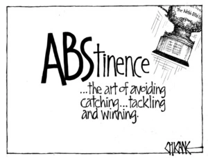 Winter, Mark 1958- :ABStinence... the art of avoiding catching... tackling and winning. 28 August 2011