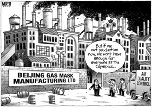 'Beijing Gas Mask Manufacturing Ltd'. "But if we cut production now, we won't have enough for everyone at the Olympics..." 30 July, 2008