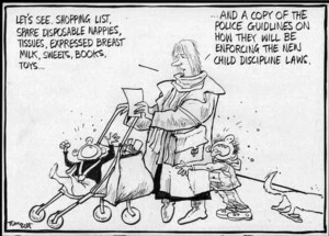 "Let's see, shopping list, spare disposable nappies, tissues, expressed breast milk, sweets, books, toys......and a copy of the police guidelines on how they will be enforcing the new child discipline laws." 21 June, 2007