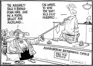 Scott, Thomas, 1947- :The mayoralty race is boring down here. Give me a postal ballot for Auckland... She wants to vote for that nice Dick Hubbard... Dominion Post, 2 October 2004.