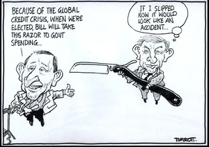 "Because of the global credit crisis, when we're elected, Bill will take this razor to govt spending..." "If I slipped now it would look like an accident..." 21 October, 2008.