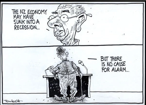"The NZ economy may have sunk into a recession... but there is no cause for alarm..." 20 June, 2008