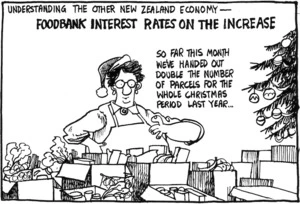 Scott, Tom 1947- :Understanding the other New Zealand ecomony - foodbank interest rates on the increase. So far this month we've handed out double the number of parcels for the whole Christmas period last year. 17 December 1994.