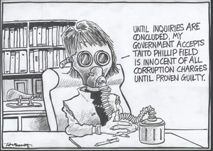 "Until inquiries are concluded, my government accepts Taito Phillip Field is innocent of all corruption charges until proven guilty. 21 October, 2006.