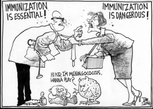 Scott, Thomas, 1947- :'Immunization is essential!' 'Immunization is dangerous!' 'Hi kid, I'm Meningococcus, wanna play?' Dominion Post, 16 July 2004.