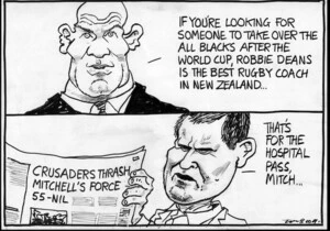 "If you're looking for someone to take over the All Blacks after the World Cup, Robbie Deans is the best rugby coach in New Zealand..." Crusaders thrash Mitchell's force 55-nil. "That's for the hospital pass, Mitch..." 9 April, 2007