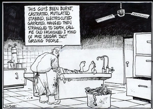"This guy's been burnt, castrated, mutilated, stabbed, electrocuted, garrotted, hanged, then strangled to death. Call me old-fashioned I kind of miss Saddam just gassing people..." 10 May, 2006.