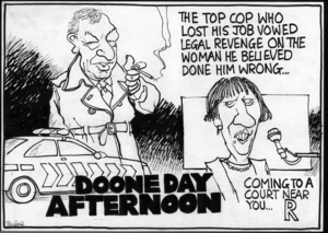 DOONE DAY AFTERNOON. Coming to a court near you...R. The top cop who lost his job vowed legal revenge on the woman he believed done him wrong. 29 April, 2005.