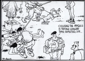 "Civilising the Iraqis is taking longer than expected, Sir." 18 February, 2006.