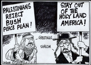 Palestinians reject Bush Peace Plan. Stay out of the Holy Land, America. "Greetings." "Shalom." 8 December, 2007