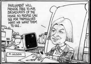Scott, Thomas, 1947-:Parliament will provide free to air broadcasts of the house, so people can see for themselves what we want them to see... Dominion Post, 18 March 2005.