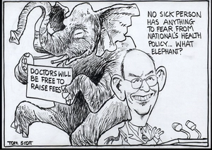 Doctors will be free to raise fees. "No sick person has anything to fear from National's health policy...What elephant?" 3 October, 2007