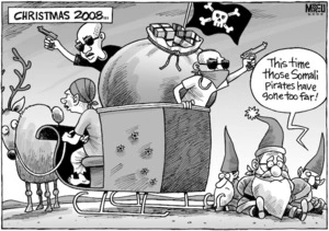 "This time those Somali pirates have gone too far!" Christmas 2008. 20 November, 2008.