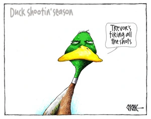 Duck shooting season - a duck says "Trevor's firing all the shots" referring to Speaker of the House Trevor Mallard