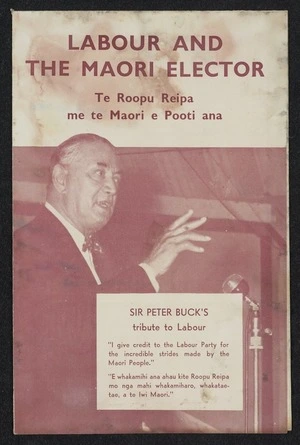 New Zealand Labour Party: Labour and the Maori elector; Te Roopu Reipa me te Maori e Pooti ana. Printed by Whitcombe & Tombs Limited [1949]